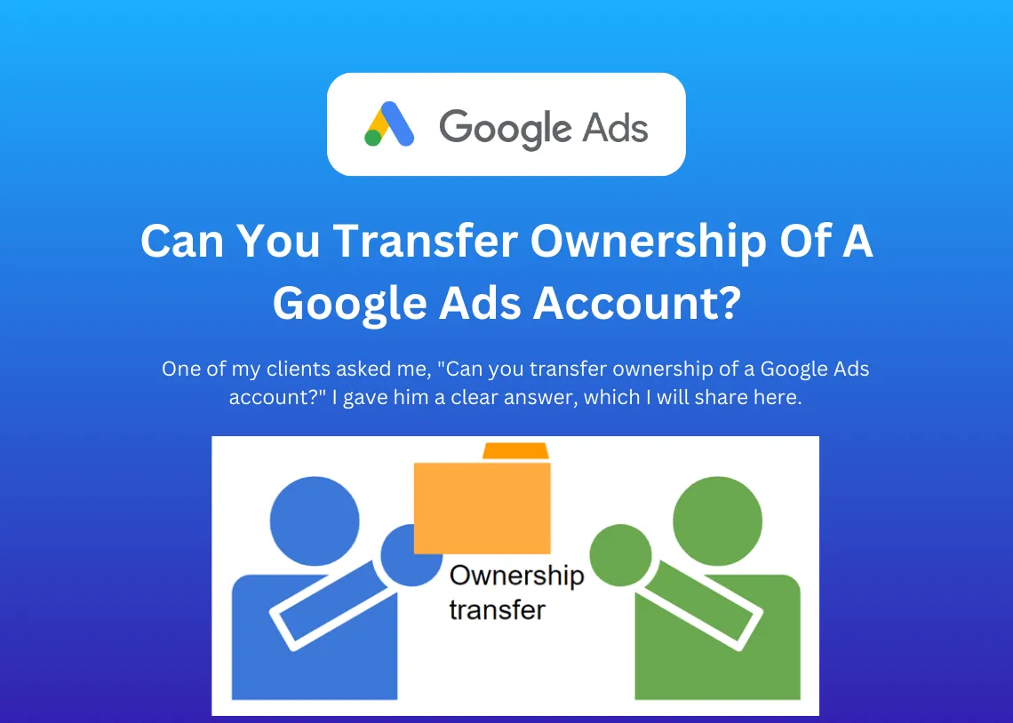 Can You Transfer Ownership Of A Google Ads Account