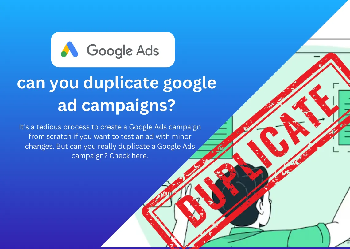 Can you duplicate google ad campaigns