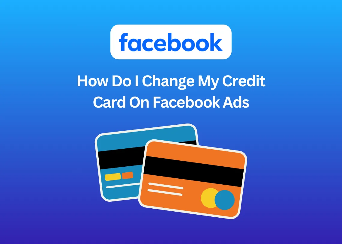 How Do I Change My Credit Card On Facebook Ads