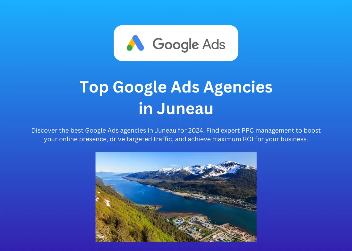 Top Google Ads Agencies in Juneau