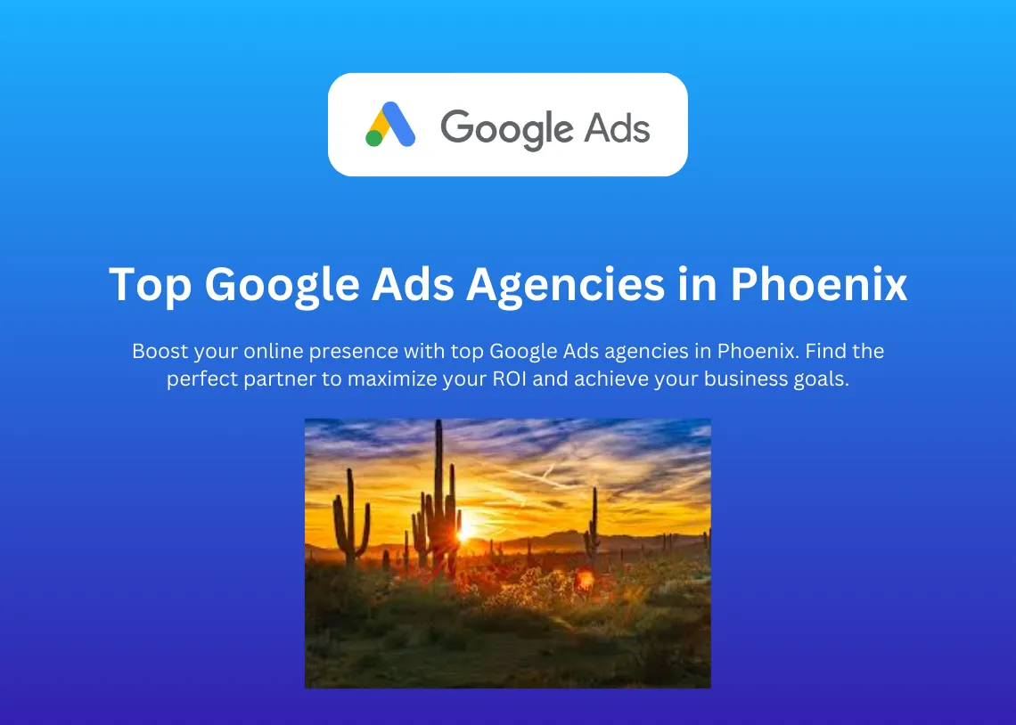 Top Google Ads Agencies in Phoenix