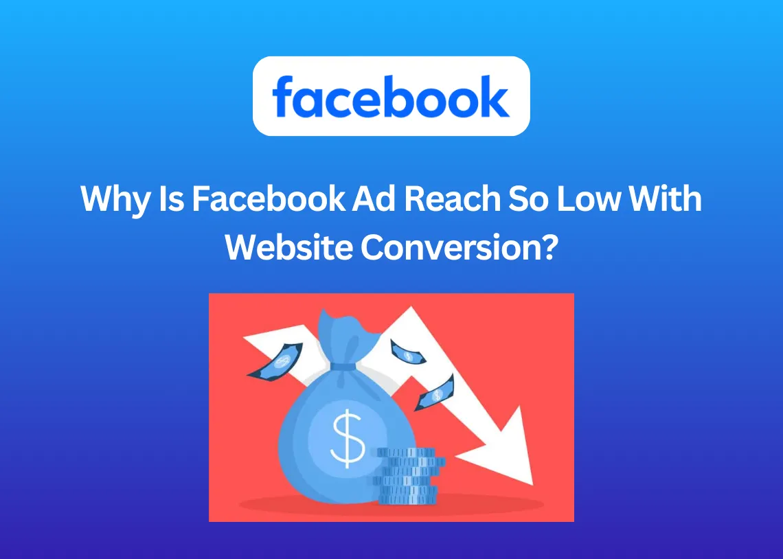 Why Is Facebook Ad Reach So Low With Website Conversion